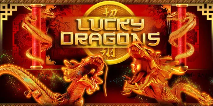 Lucky Dragons – Raih Keberuntungan Dan Kemenangan Jackpot Terbesar