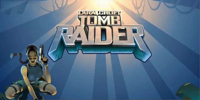 Tomb Raider – Mesin Slot Yang Sering Memberikan Jackpot