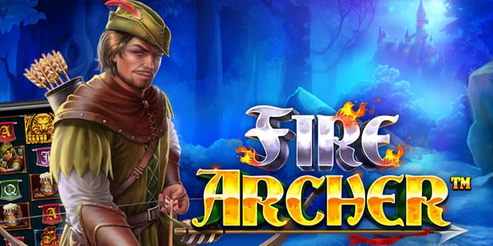 Fire Archer - Menangkan Jackpot Besar Dengan Fitur Super Wild!