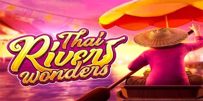 Strategi Untuk Maxwin Teratur di Slot Thai River Wonders