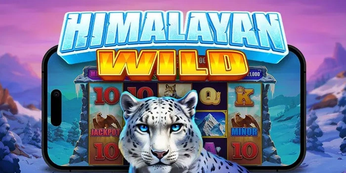 Panduan Praktis Meraih Jackpot Slot Himalayan Wild Instan